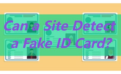 ✓ Can a Site Detect a Fake ID Card?