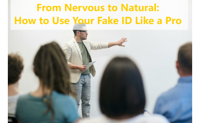 ✓ From Nervous to Natural: How to Use Your Fake ID Like a Pro
