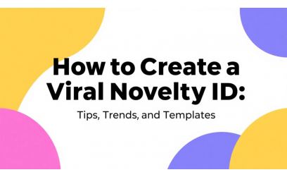 ✓ How to Create a Viral Novelty ID: Tips, Trends, and Templates